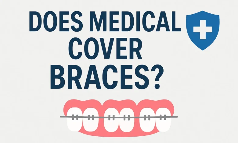 Does Medical Cover Braces