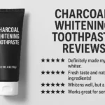 Charcoal Whitening Toothpaste Reviews showcasing real results and effectiveness.