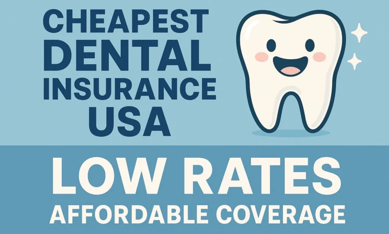 Find the cheapest dental insurance USA to save on dental care and get affordable coverage