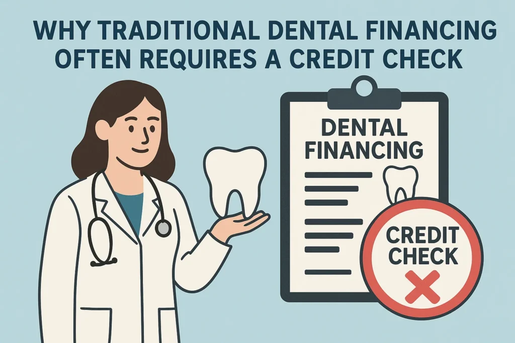 Dental financing no credit check: Discover why traditional dental financing options often require credit checks and the benefits of no-credit-check alternatives.