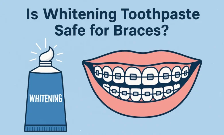 Is Whitening Toothpaste Safe for Braces with expert tips to maintain oral hygiene without damaging brackets or wires
